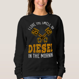 Ich Liebe den Geruch von Diesel in der Coolen Tru Sweatshirt
