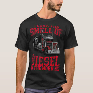 Ich Liebe den Geruch von Diesel in der Coolen Tru  T-Shirt