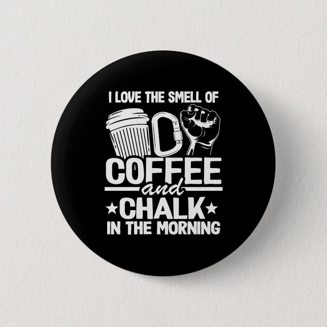 Ich Liebe den Geruch von Kaffee und Chalk am Morge Button (Vorderseite)