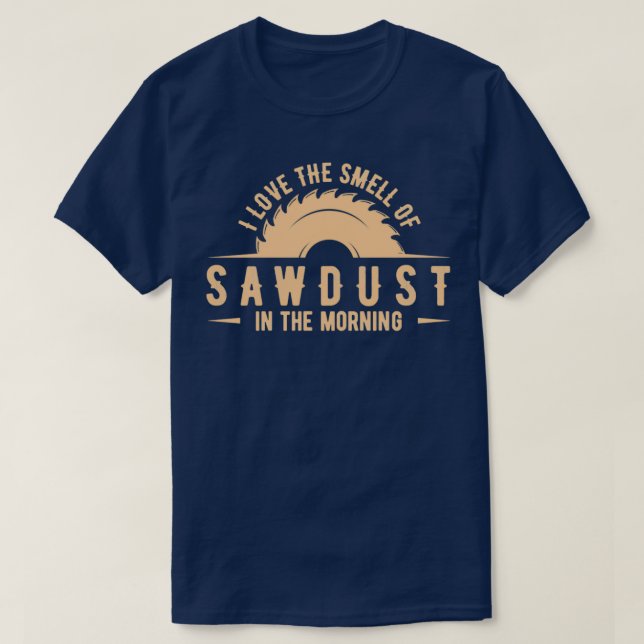 Ich Liebe den Geruch von Sägemehl im Morgenholz ( T-Shirt (Design vorne)