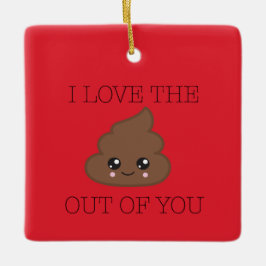 Ich Liebe den Kack aus dir Emoji-Ornament Keramikornament