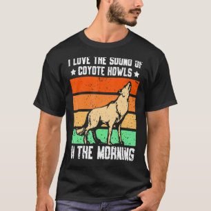 Ich Liebe den Klang von Coyote Howls am Morgen T-Shirt