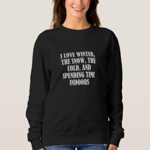 Ich liebe den Winter, den Schnee, die Kälte und di Sweatshirt
