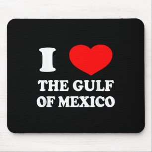 Ich Liebe der Golf von Mexiko USA Funny 2025 dank  Mousepad