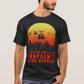 Ich Liebe des Geruchs von Napalm am Morgen T-Shirt