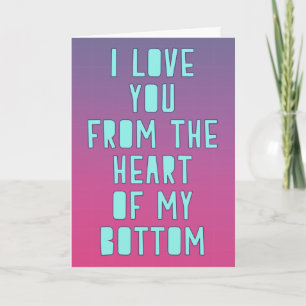 Ich liebe dich aus dem Herzen meines Hinterns Karte