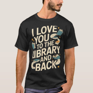 Ich liebe dich Bibliothek zurück lustiger Biblioth T-Shirt