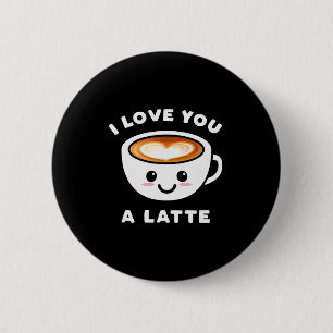 Ich liebe dich ein Latte Lustig süße Kaffee Herz V Button