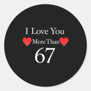 Ich liebe dich mehr als 67 Meme Valentines 6 7 Män Runder Aufkleber