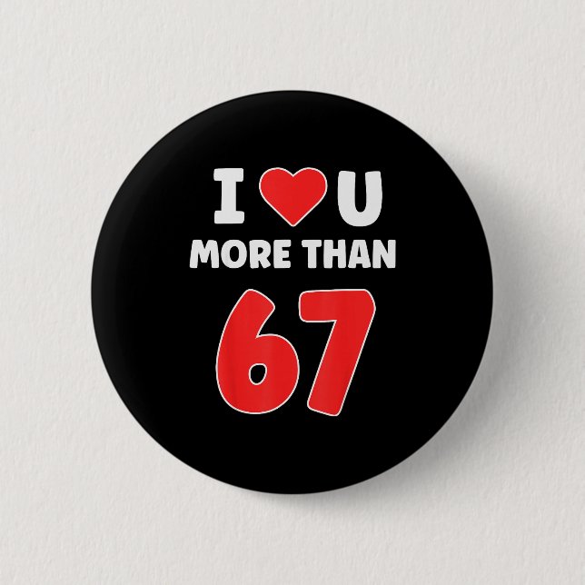 Ich liebe dich mehr als 67 Valentines 67 Meme  Button (Vorderseite)
