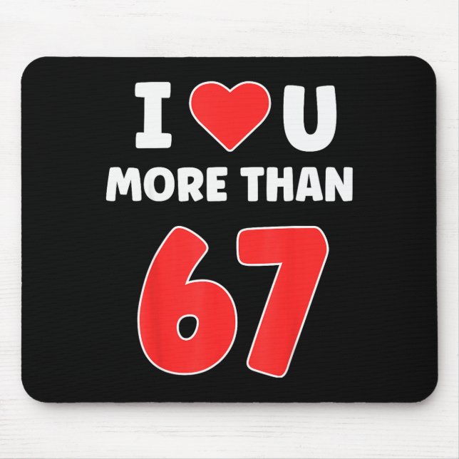 Ich liebe dich mehr als 67 Valentines 67 Meme  Mousepad (Vorne)