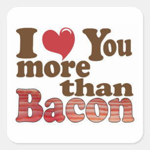 Ich liebe dich mehr als Bacon Quadratischer Aufkleber