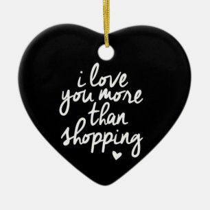 **ICH LIEBE DICH MEHR ALS EINKAUFEN** KERAMIK ORNAMENT