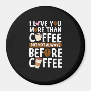 Ich liebe dich mehr als Kaffee, aber nicht immer z Magnet