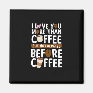 Ich liebe dich mehr als Kaffee, aber nicht immer z Magnet