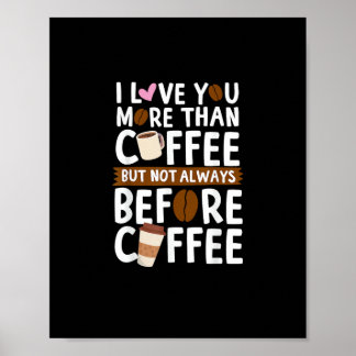 Ich liebe dich mehr als Kaffee, aber nicht immer z Poster