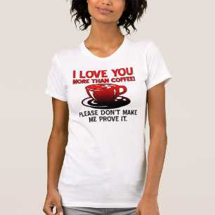 Ich liebe dich mehr als Kaffee Lustige T-Shirt Spr