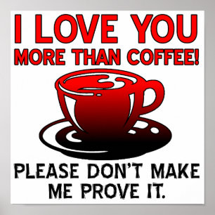 Ich liebe dich mehr als Kaffee Lustiges Poster Sch