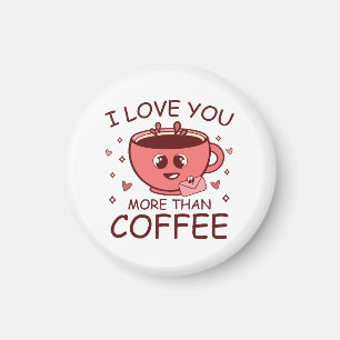 Ich liebe dich mehr als Kaffee Magnet