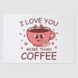 Ich liebe dich mehr als Kaffee Seidenpapier