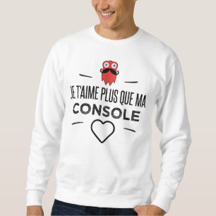 Ich liebe dich mehr als meine Konsole Sweatshirt