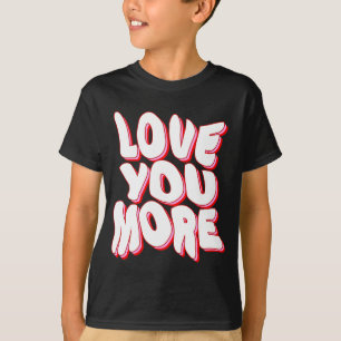 ICH LIEBE DICH MEHR T-Shirt
