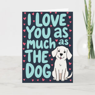 Ich liebe dich so sehr wie die Hund Karte