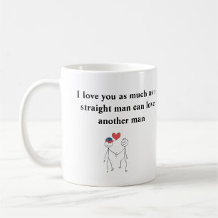 Ich Liebe dich so sehr wie ein richtiger Mann Kaffeetasse