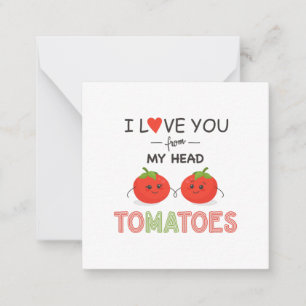 ICH LIEBE DICH VON MEINEM KOPF BIS ZU DEN TOMATEN MITTEILUNGSKARTE