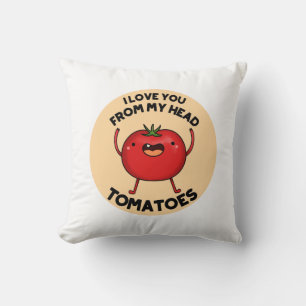 Ich Liebe dich von meinem Kopf Tomaten Funny Tomat Kissen