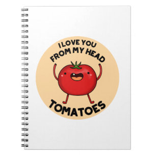 Ich Liebe dich von meinem Kopf Tomaten Funny Tomat Notizblock