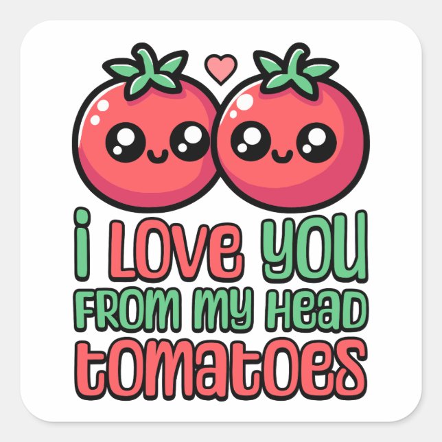 Ich Liebe dich von meinem Kopf Tomaten! Niedlicher Quadratischer Aufkleber (Vorderseite)