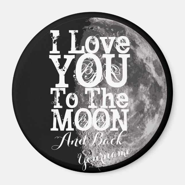 Ich Liebe dich zum Mond und zurück mit deinem Name Magnet (Vorne)