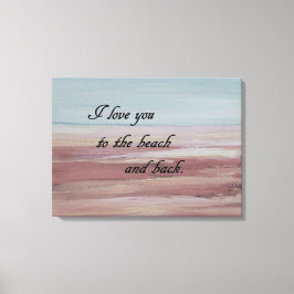 Ich Liebe dich zum Strand und zurück Leinwanddruck