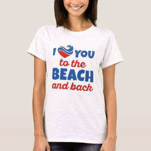 Ich Liebe dich zum Strand und zurück T-Shirt