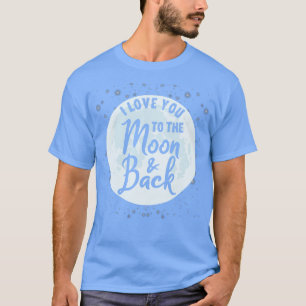 Ich Liebe dich zurück zum Mond T-Shirt