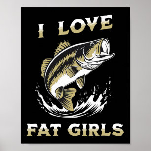 Ich liebe dicke Mädchen lustig Byss Angeln Poster