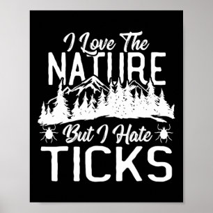Ich liebe die Natur, aber ich hasse Zecken beim Wa Poster