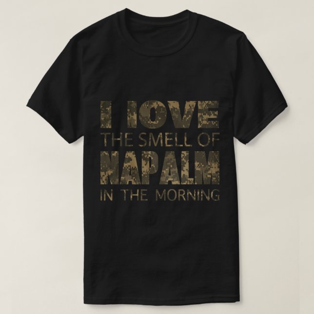 ICH LIEBE DIE SCHMELLE VON NAPALM IM AUFkleber MOR T-Shirt (Design vorne)