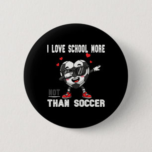 Ich liebe die Schule mehr als Fußball Lustiger Sch Button