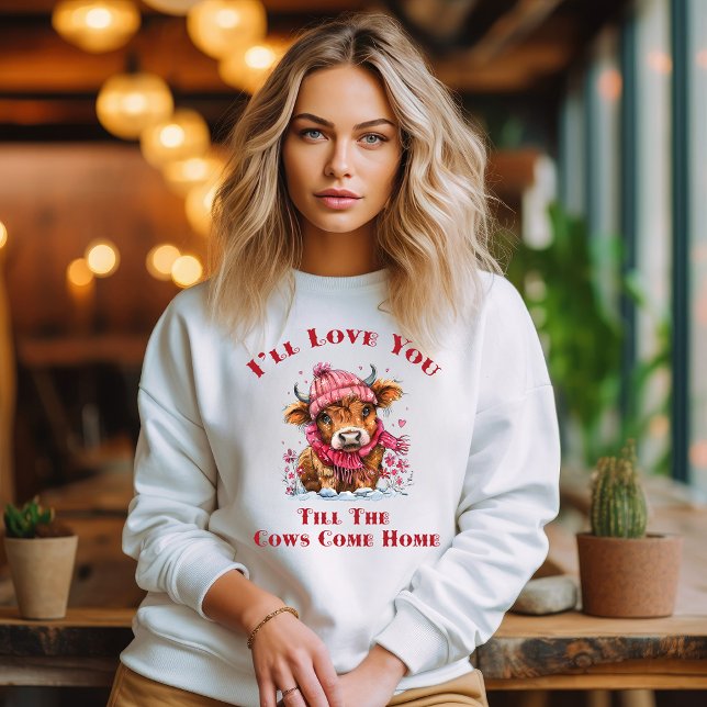 Ich Liebe dir, bis die Kühe kommen Zuhause Sweatshirt (Von Creator hochgeladen)