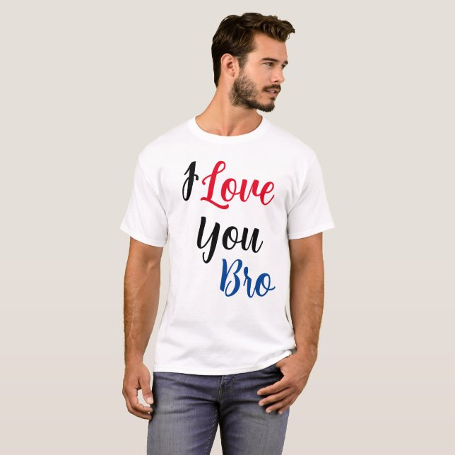 Ich Liebe dir Bro T-Shirt (Vorne ganz)