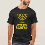 Ich Liebe dir ein Latke Geschenk jüdischen Pub Jok T-Shirt<br><div class="desc">Ich Liebe dir ein Latke Geschenk jüdischen Pub Joke Hanukkah Chanukkah Shirt</div>