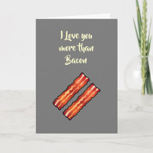 Ich Liebe dir mehr als die Bacon Card in Grau Karte