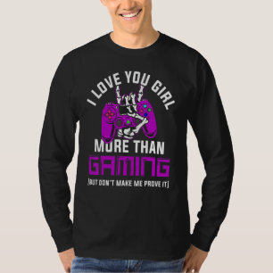 Ich Liebe dir mehr als Gaming, aber mache mich nic T-Shirt