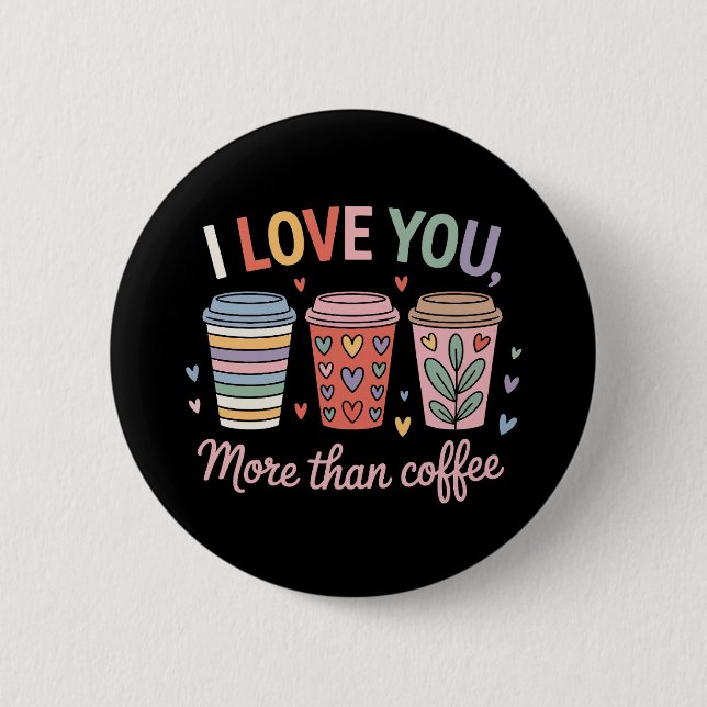Ich Liebe dir mehr als Kaffee Button (Vorderseite)