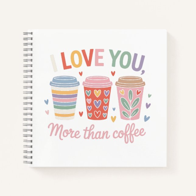 Ich Liebe dir mehr als Kaffee Notizbuch (Vorderseite)