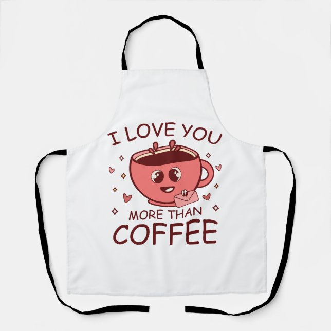Ich Liebe dir mehr als Kaffee Schürze (Vorderseite)