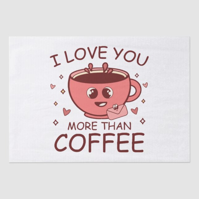 Ich Liebe dir mehr als Kaffee Seidenpapier (Vorderseite)