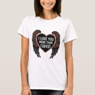Ich Liebe dir mehr als Kaffee T-Shirt